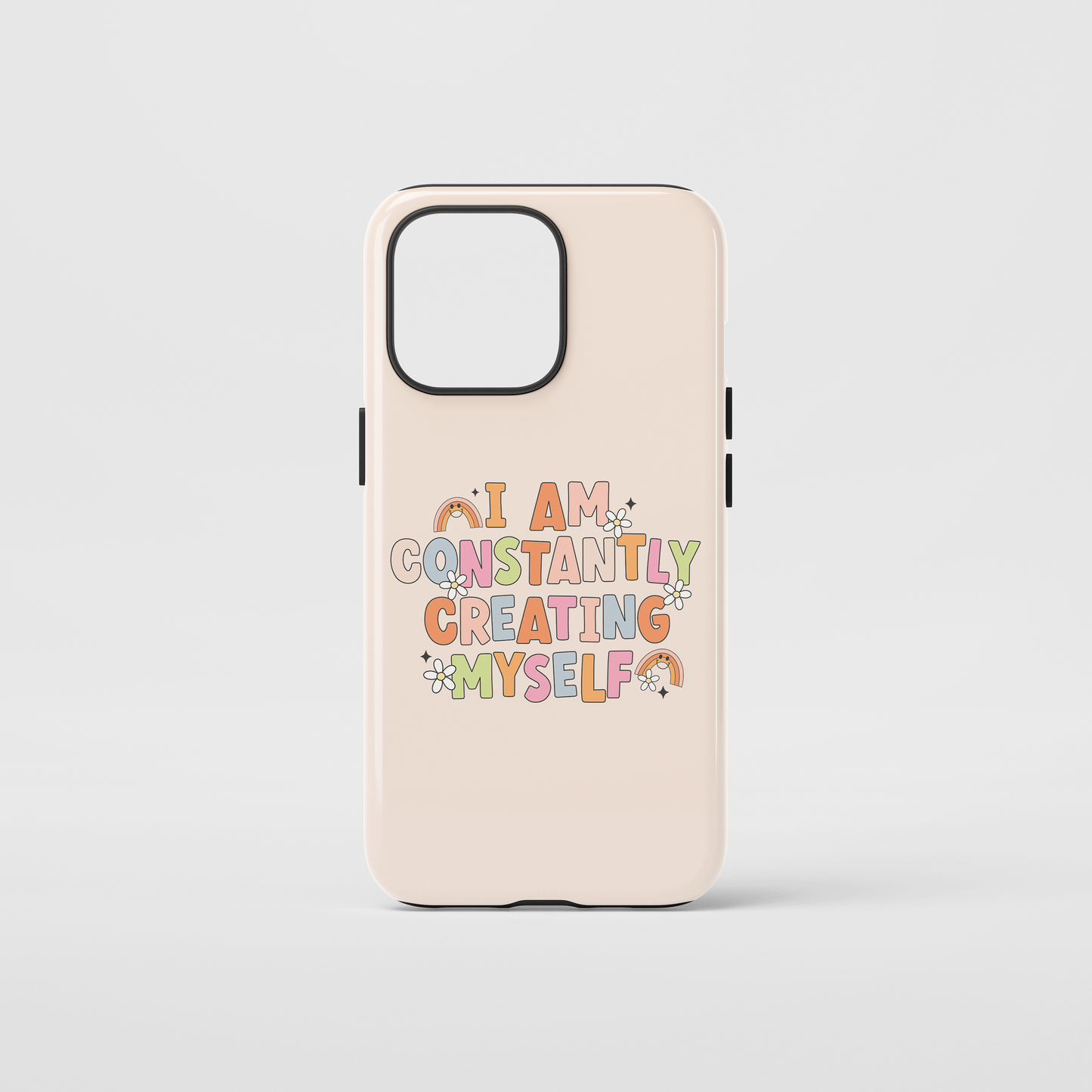 IAmConstantlyCreatingMyself Tough Phone Case